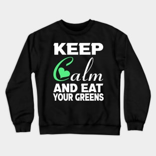 Keep clam and eat your greens Crewneck Sweatshirt